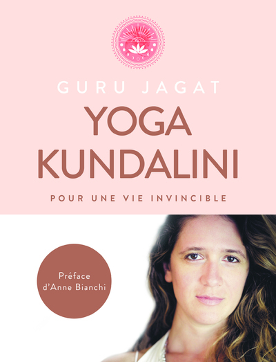 Yoga Kundalini - pour une vie invincible