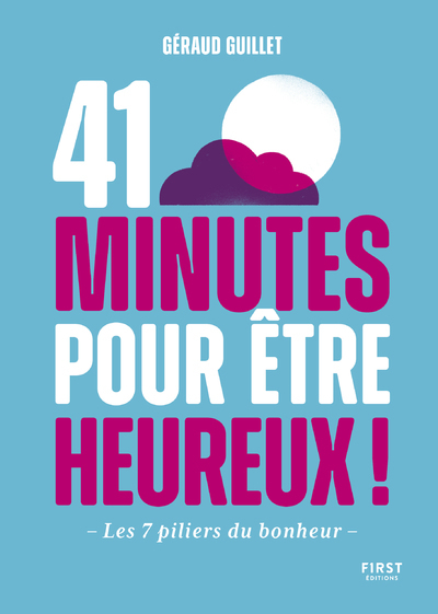 41 minutes pour être heureux - Les 7 piliers du bonheur