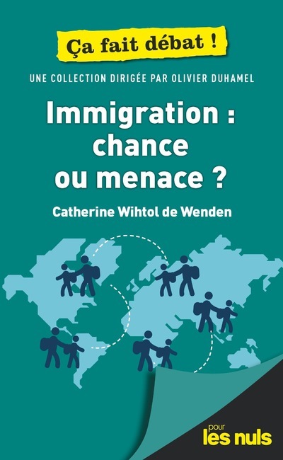 Immigration : chance ou menace ? Pour les Nuls ça fait débat