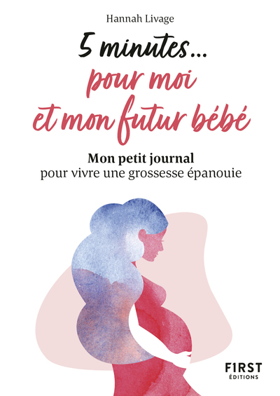 Petit livre - 5 minutes pour moi et mon futur bébé - Mon petit journal pour vivre une grossesse épanouie