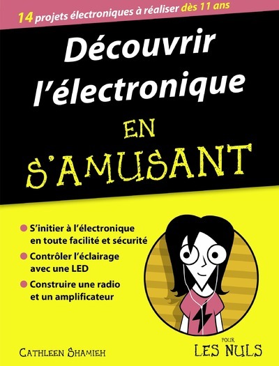 Découvrir l'électronique en s'amusant pour les nuls