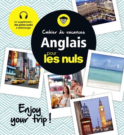 Cahier de vacances anglais pour les Nuls: Enjoy your trip! 3e ed