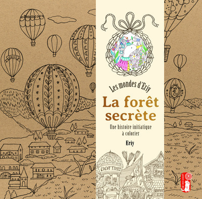La Forêt secrète. Les Mondes d'Eriy - Une histoire initiatique à colorier