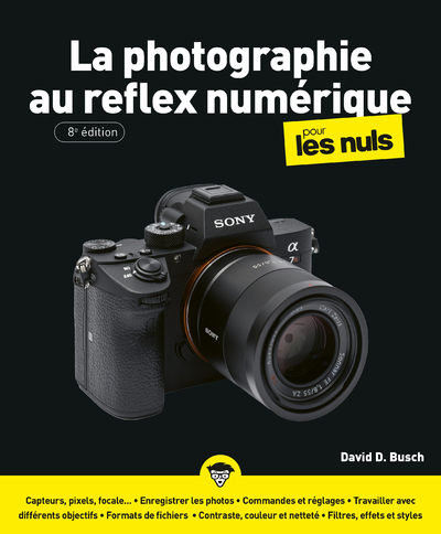 La Photographie au reflex numérique 8e Pour les Nuls