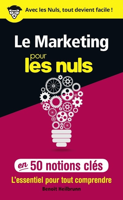 Le marketing pour les Nuls - en 50 notions clés