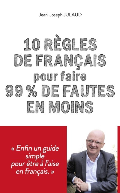 10 règles de français pour faire 99 % de fautes en moins