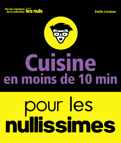 Cuisine en moins de 10 min pour les Nullissimes