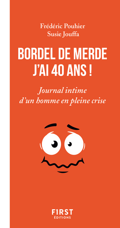 Bordel de merde, j'ai 40 ans ! - Journal intime d'un bonhomme en pleine crise