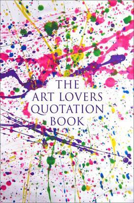 The Art Lovers Quotation Book /anglais
