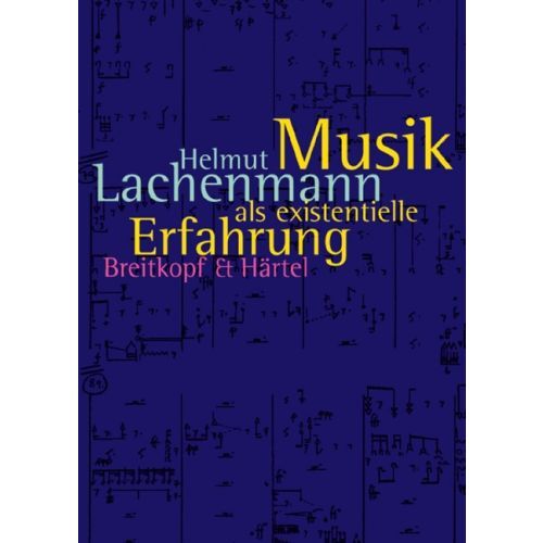 HELMUT LACHENMANN & JOSEF HAUSLER : MUSIK ALS EXISTENTIELLE ERFAHRUNG SCHRIFTEN 1966 - 1995