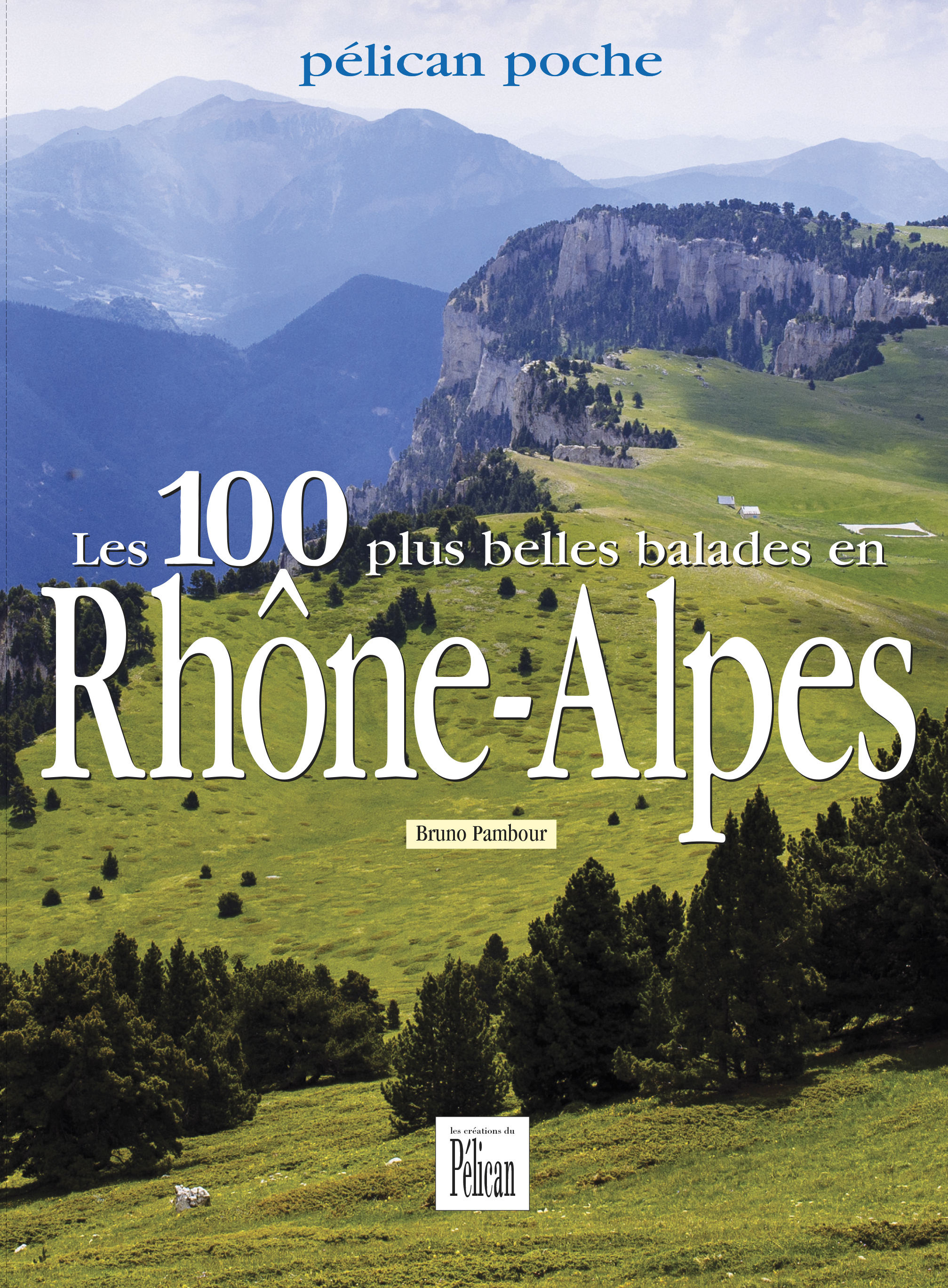 Les 100 plus belles balades en Rhône-Alpes 