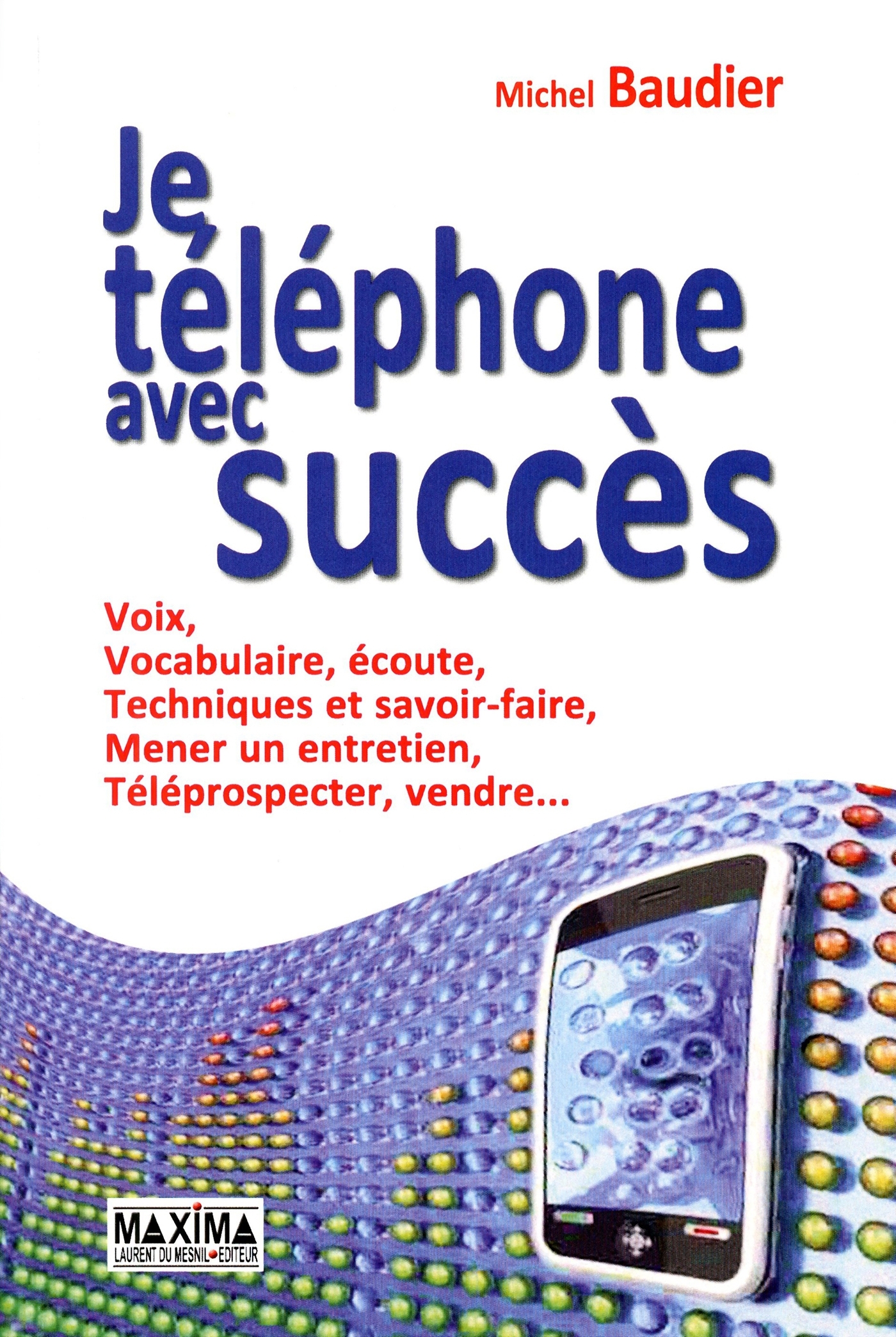 Je téléphone avec succès - 4e éd.