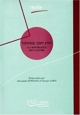 Venise, 1297-1797 - la république des castors