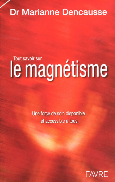 Tout savoir sur le magnétisme - Une force de soin disponible et accessible à tous