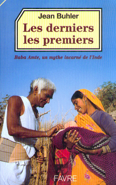 Les derniers les premiers - Baba Amte, un mythe incarné de l'Inde