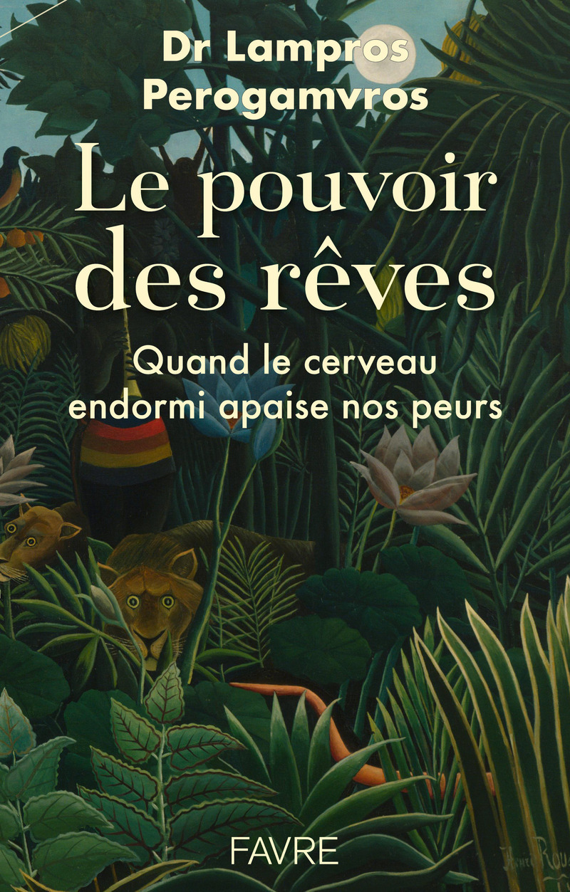 Le pouvoir des rêves - Quand le cerveau endormi apaise nos peurs
