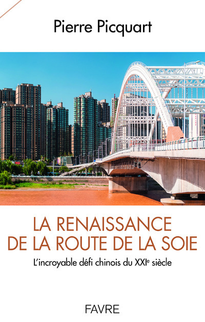 La renaissance de la route de la soie - L'incroyable défi du XXIème siècle