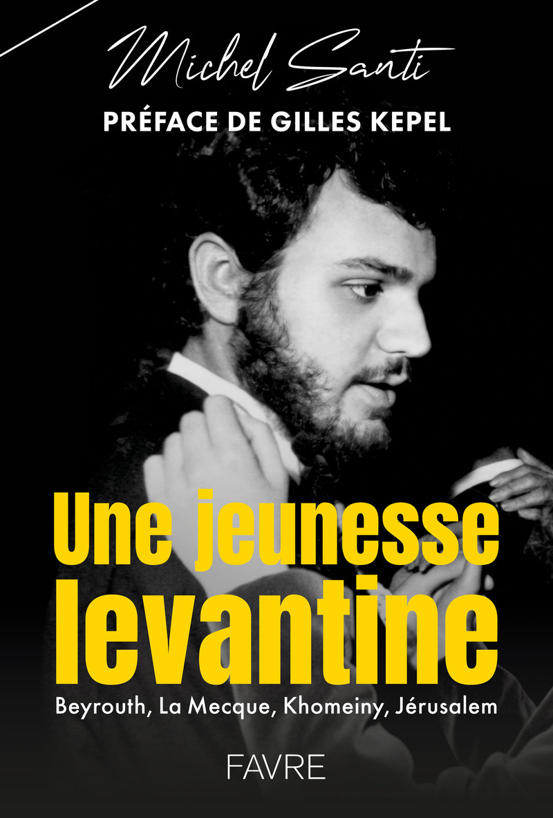Une jeunesse levantine - Beyrouth, La Mecque, Khomeiny, Jérusalem
