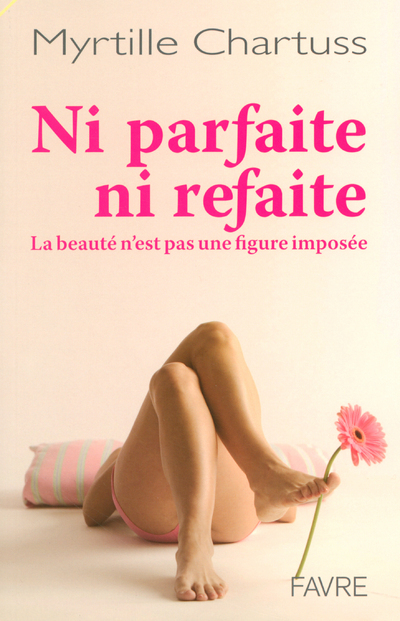 Ni parfaite, ni refaite - La beauté n'est pas figure imposée