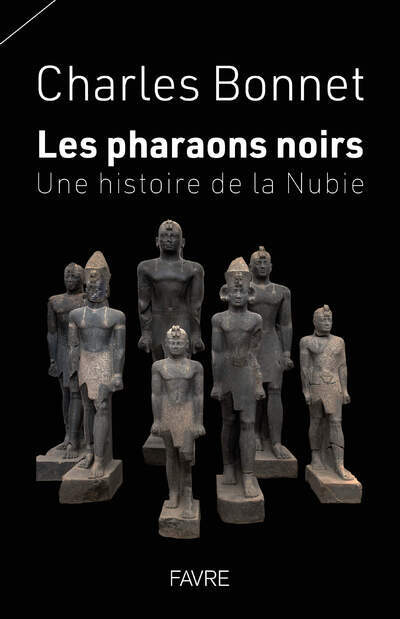 Les pharaons noirs - Une histoire de la Nubie