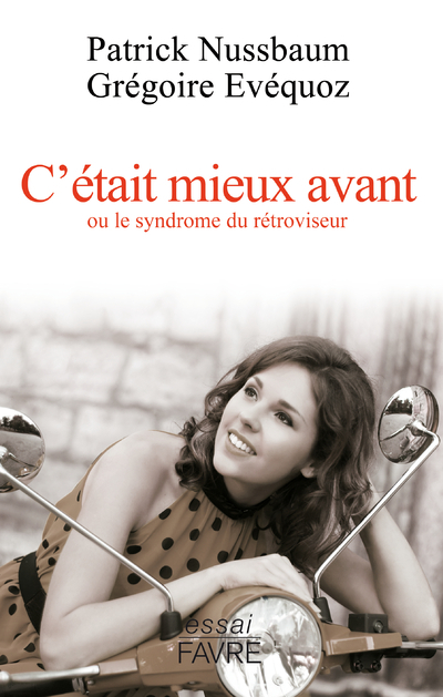 C'était mieux avant, ou le syndrome du rétroviseur