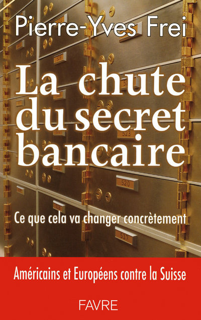 La chute du secret bancaire - Ce que cela va changer concrètement américains et européens contre sui