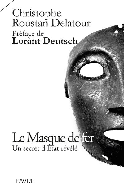 Le masque de fer - Un secret d'état révélé