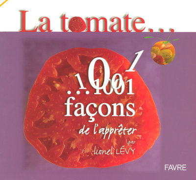La tomate 1001 façons de l'appréter