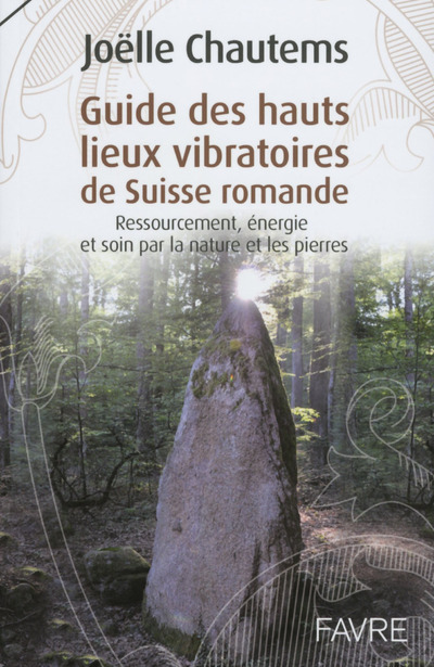Guide des hauts lieux vibratoires de Suisse romande