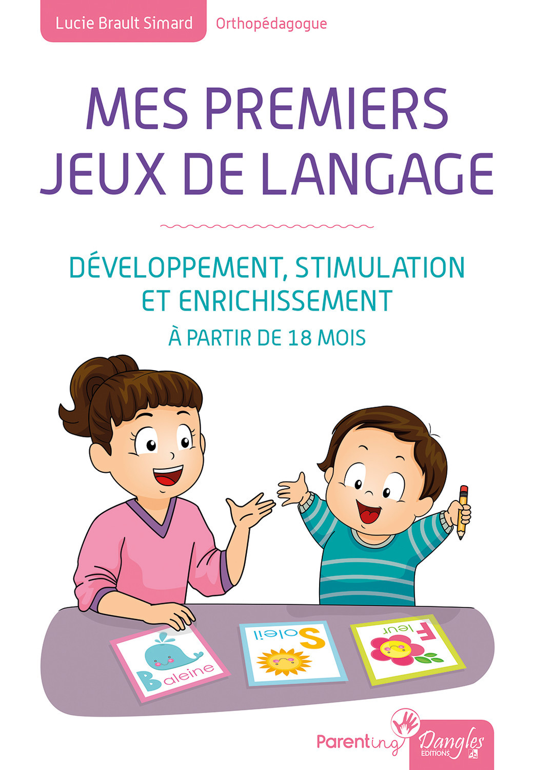 Mes premiers jeux de langage - Développement, stimulation et enrichissement - A partir de 18 mois
