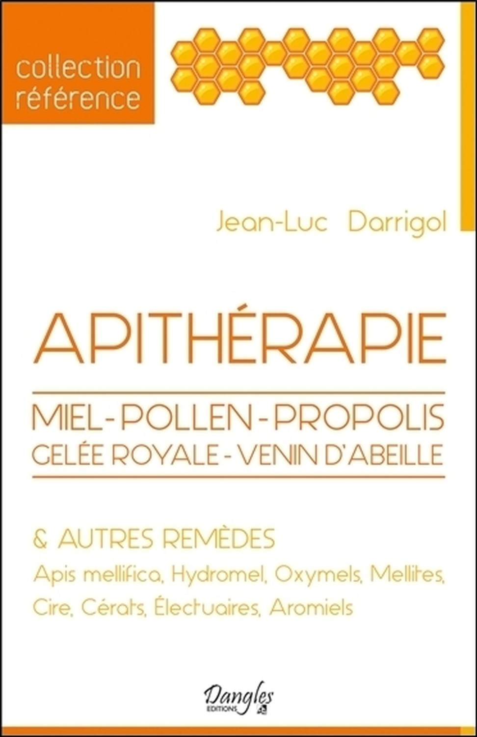 Apithérapie - Miel - Pollen - Propolis - Gelée royale - Venin d'abeille & autres remèdes