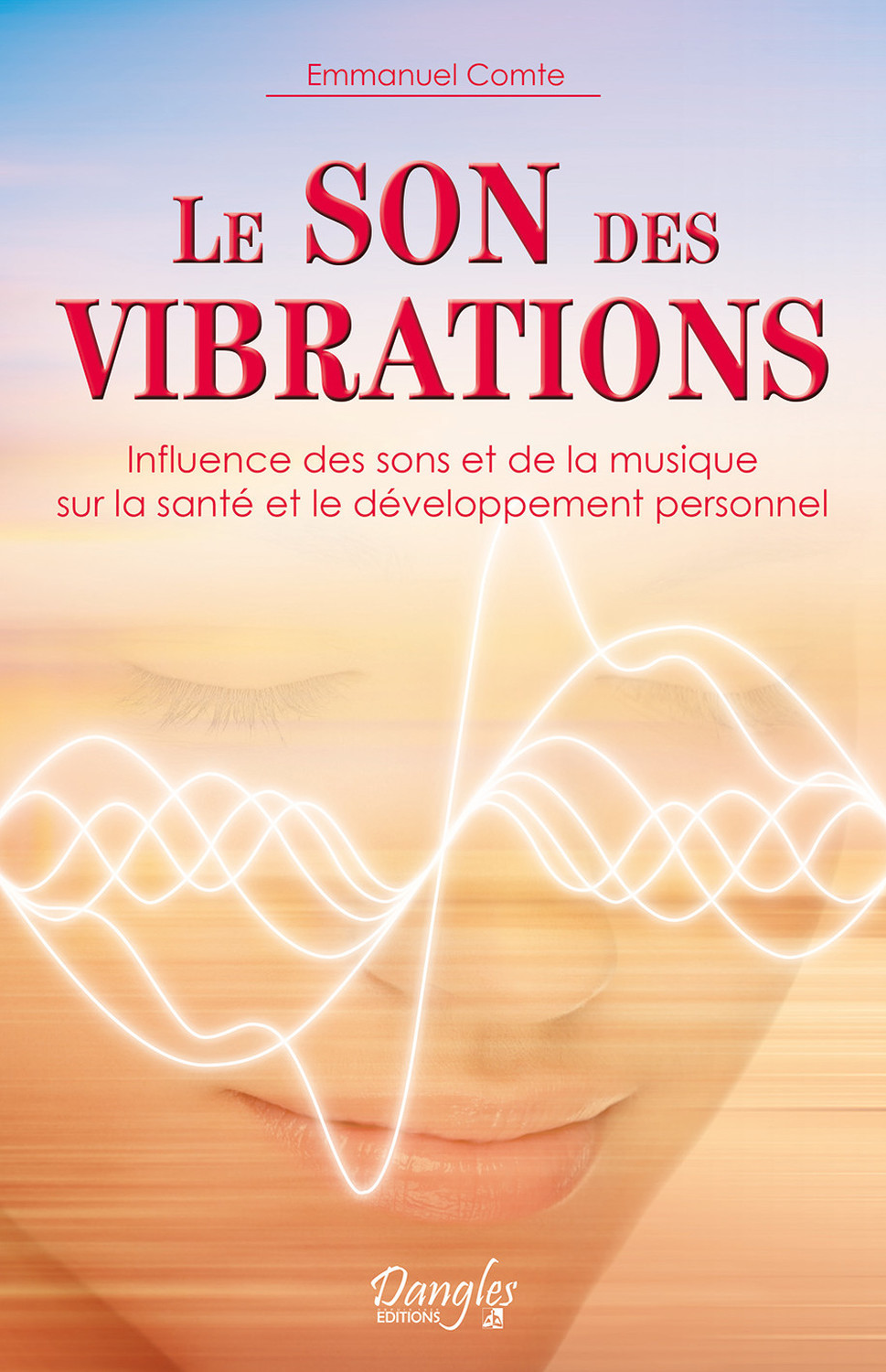 Le son des vibrations - Influence des sons et de la musique sur la santé et le développement personnel