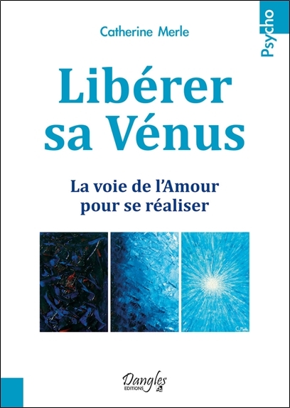 Libérer sa Vénus - La voie de l'Amour pour se réaliser