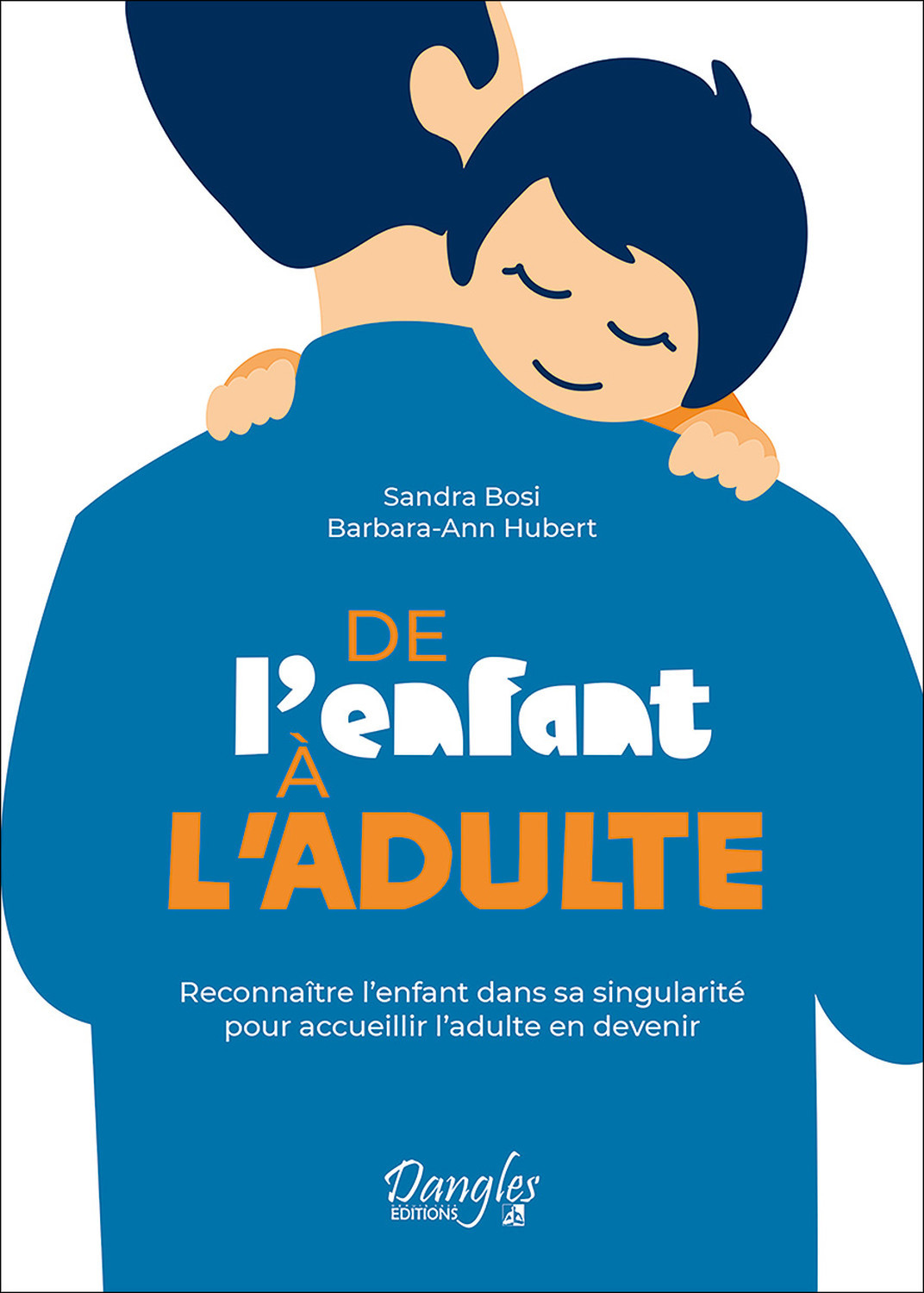 De l'enfant à l'adulte - Reconnaître l'enfant dans sa singularité pour accueillir l'adulte en devenir