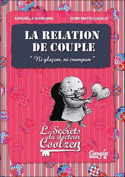 La relation de couple - Les secrets du Dr. Coolzen