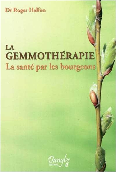 La gemmothérapie - La santé par les bourgeons