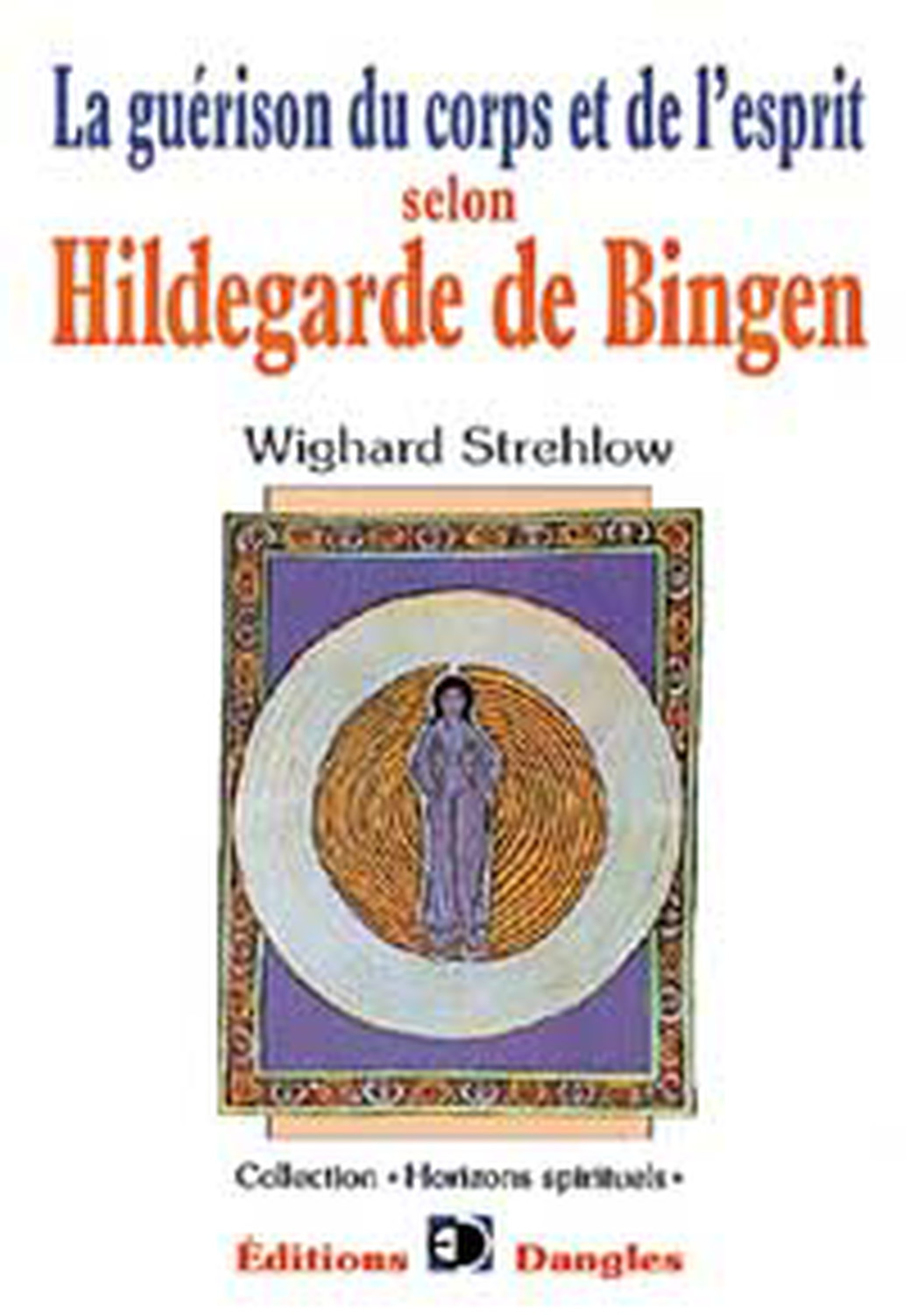 Guérison du corps et de l'esprit selon Hildegarde de Bingen