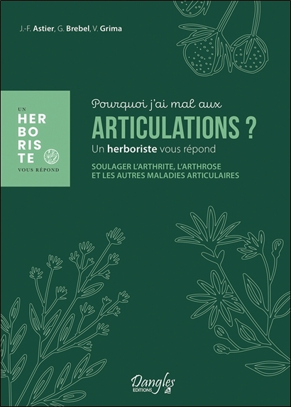 Pourquoi j'ai mal aux articulations ? Soulager l'arthrite, l'arthrose et les autres maladies articulaires