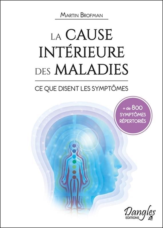 La cause intérieure des maladies - Ce que disent les symptômes - + de 800 symptômes répertoriés