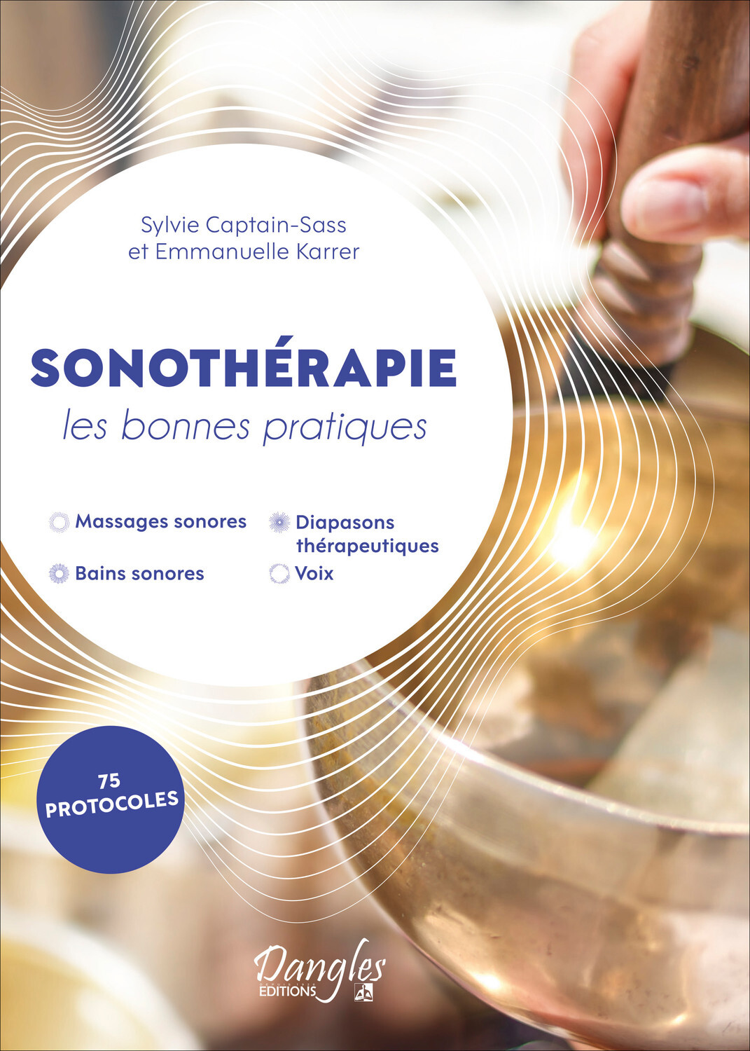 Sonothérapie - Les bonnes pratiques - 75 protocoles