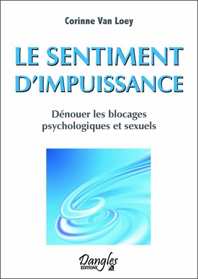 Le sentiment d'impuissance - Dénouer les blocages psychologiques et sexuels