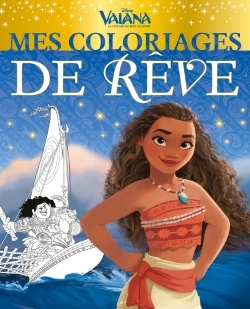 VAIANA - Mes Coloriages de Rêve - Disney