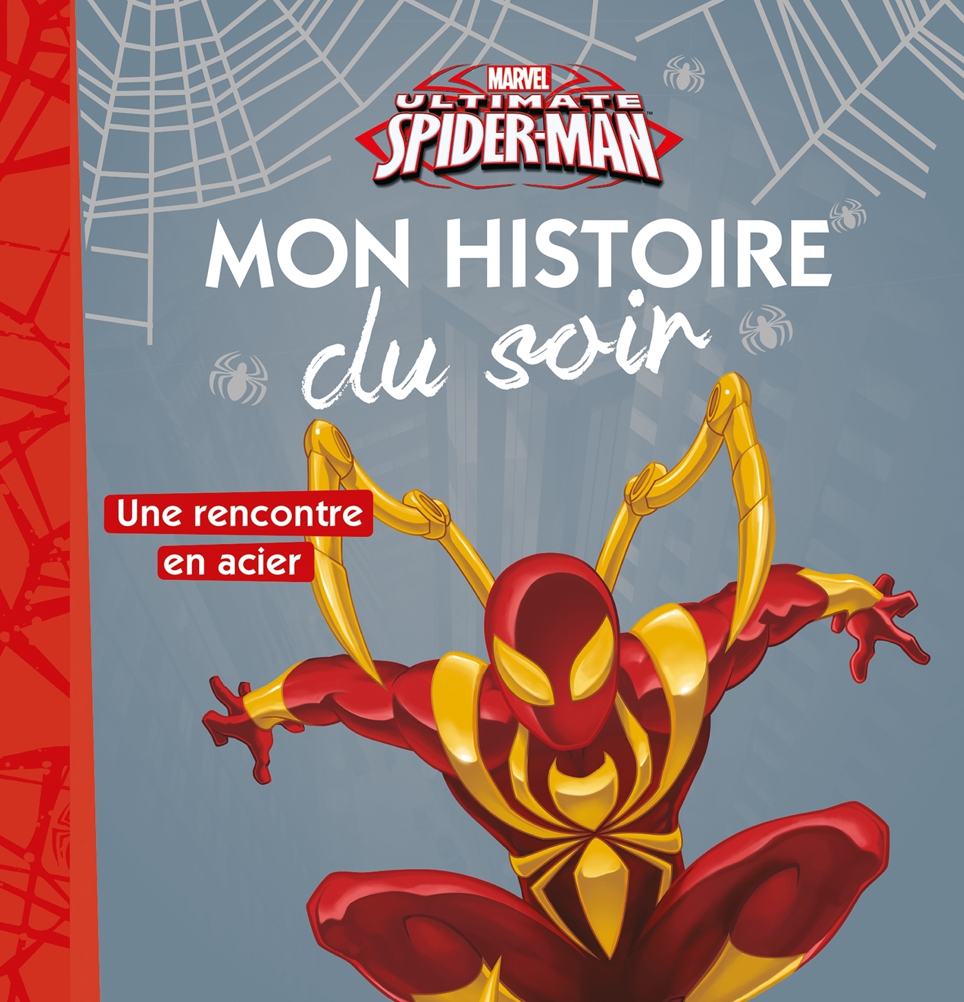 SPIDER-MAN - Mon Histoire du Soir - Une rencontre en acier - MARVEL