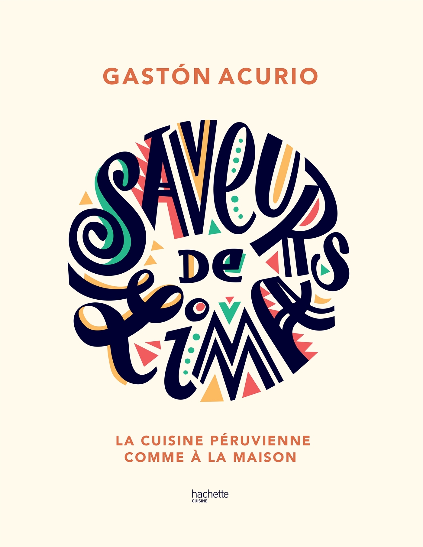 SAVEURS DE LIMA - LA CUISINE PERUVIENNE COMME A LA MAISON