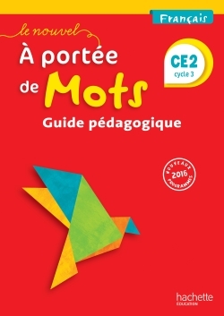 Le Nouvel A portée de mots - Français CE2 - Guide pédagogique - Ed. 2017