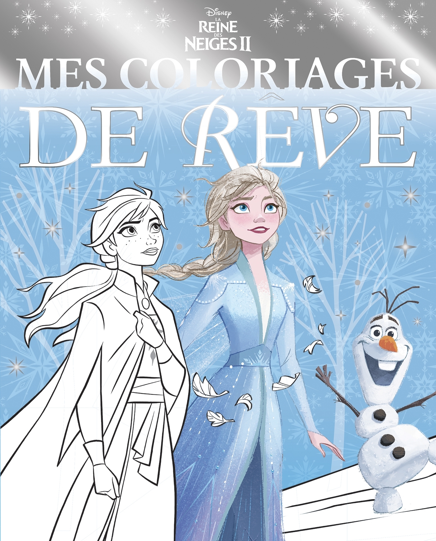 LA REINE DES NEIGES 2 - Mes Coloriages de Rêve - Disney