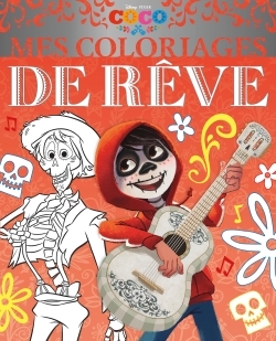 COCO - Mes Coloriages de Rêve - Disney Pixar