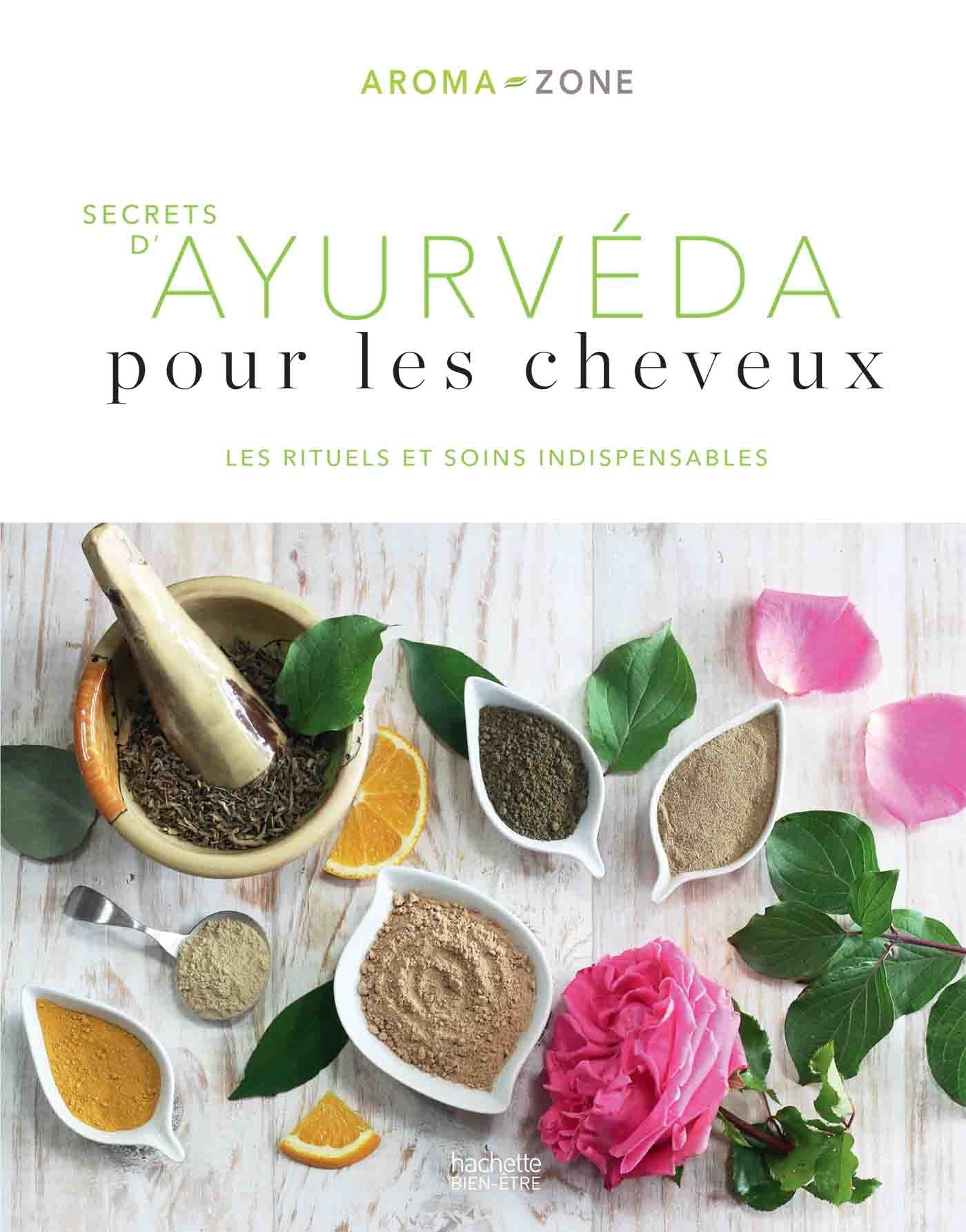 Secrets d'ayurvéda pour les cheveux - Les rituels et soins indispensables
