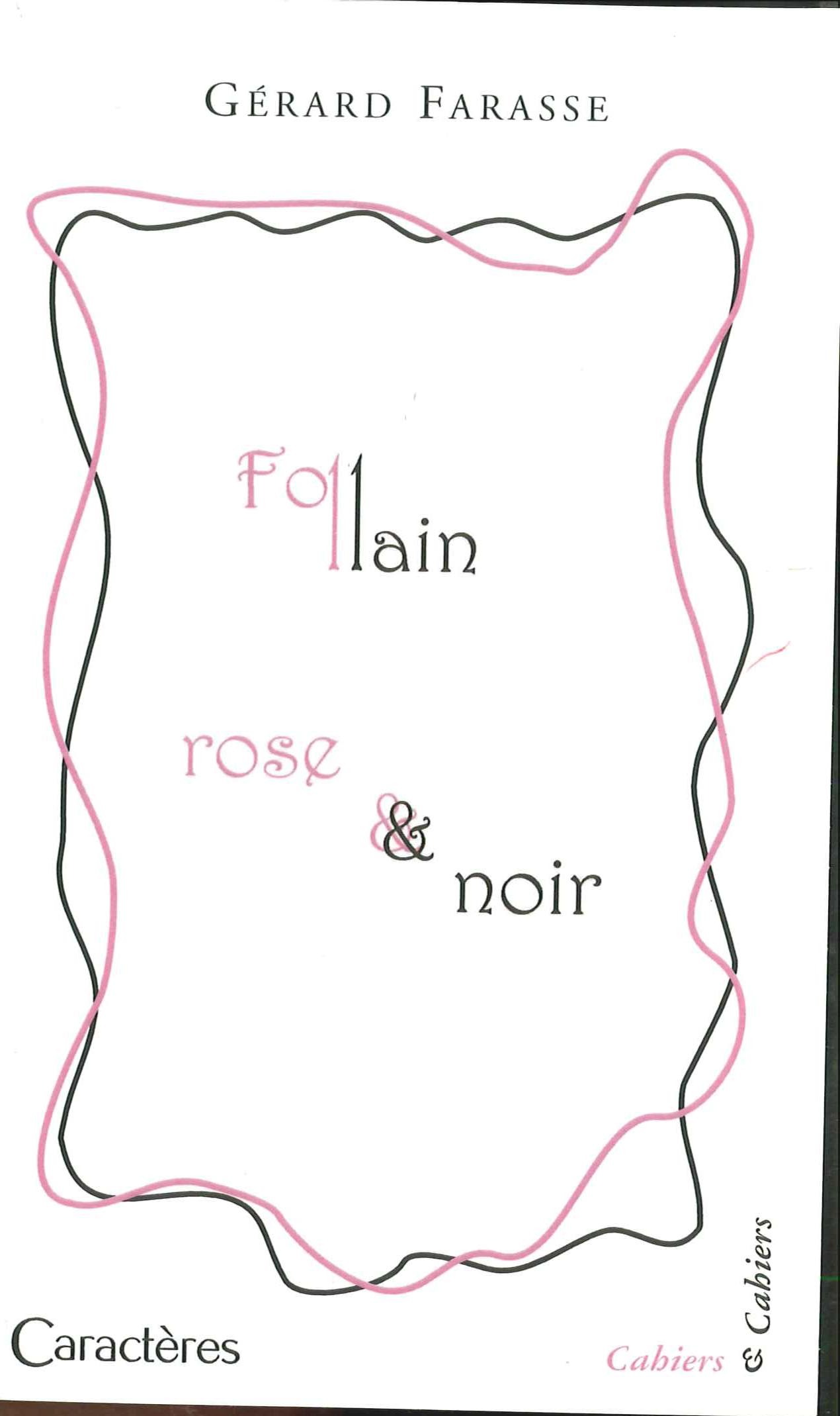 FOLLAIN ROSE ET NOIR