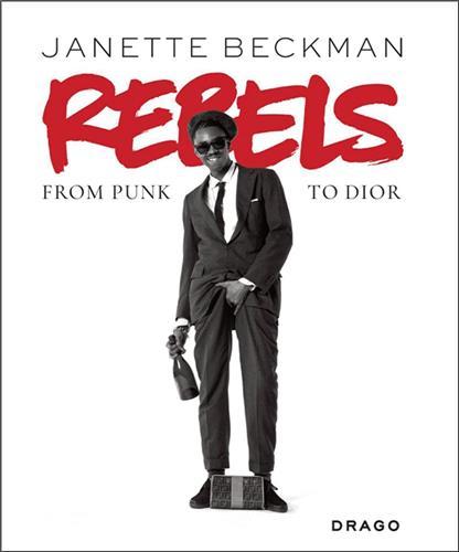 Janette Beckman Rebels From Punk to Dior /anglais
